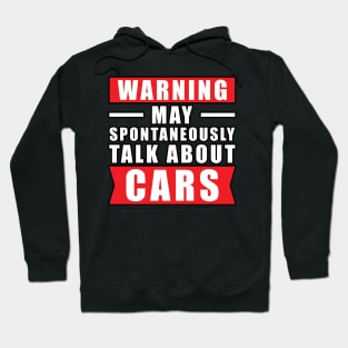 Warning May Spontaneously Talk About Cars - Funny Car Quote Hoodie